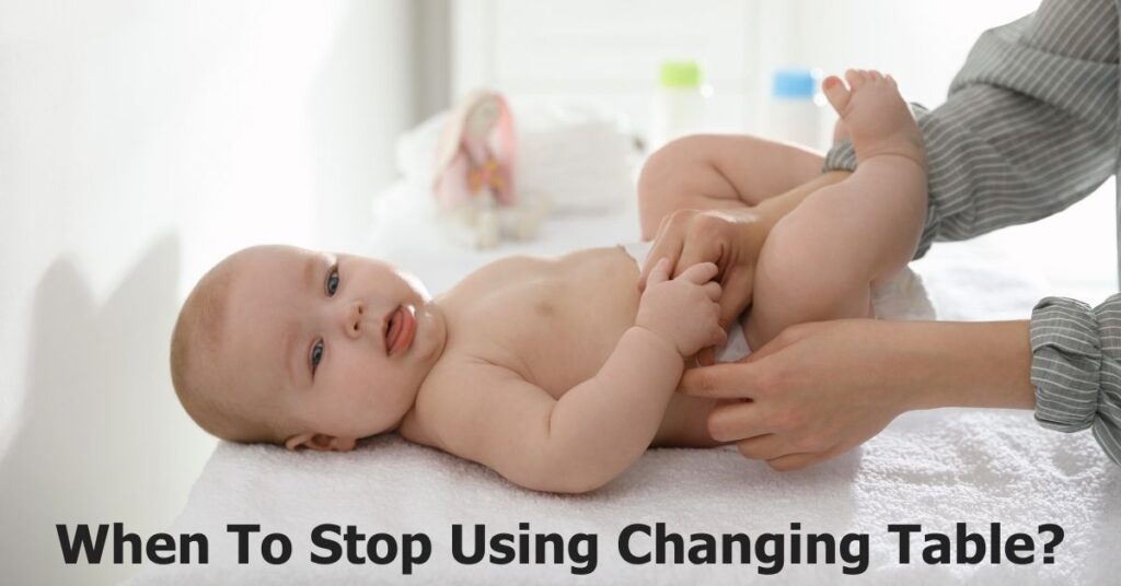 When To Stop Using Changing Table