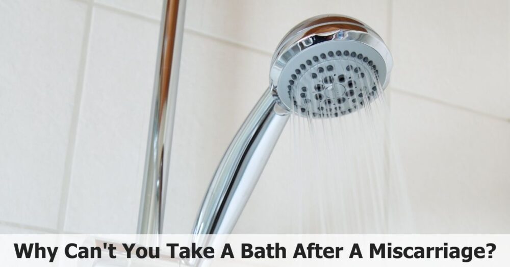 Why Can't You Take A Bath After A Miscarriage? Safety First!
