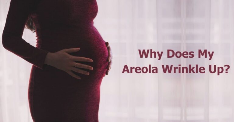 Why Does My Areola Wrinkle Up Breastfeeding