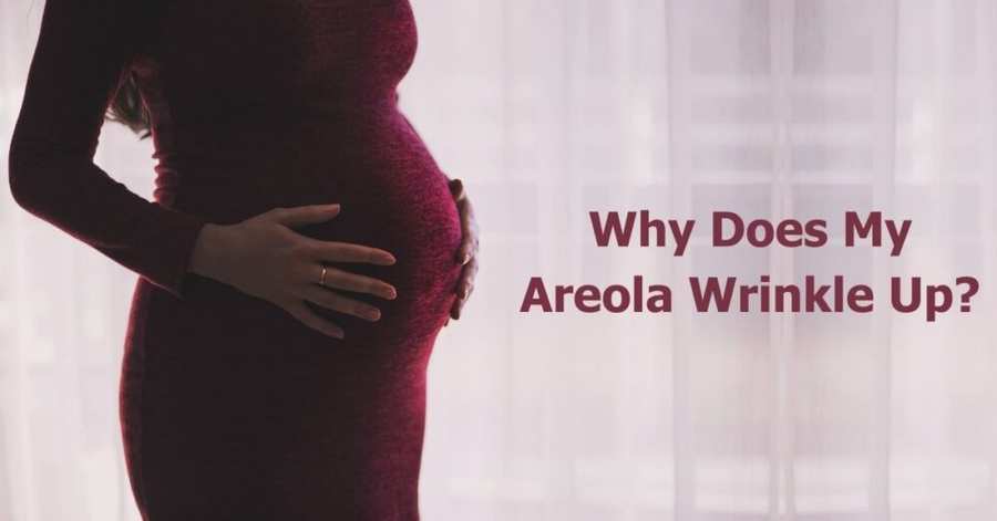 why-does-my-areola-wrinkle-up-the-science-behind